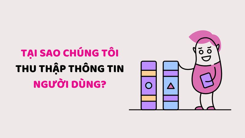 mục đích thu thập thông tin người dùng