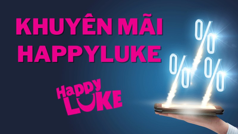Khuyến mãi Happyluke - Nhiều cơ hội hấp dẫn cho cược thủ