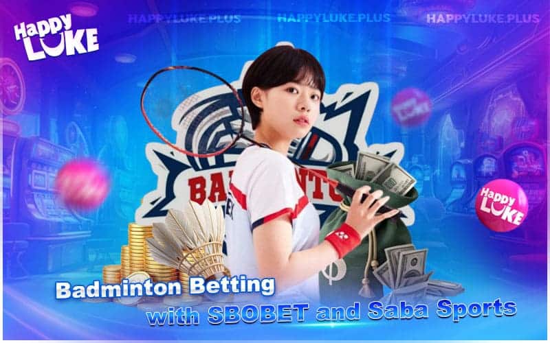 Bet on Badminton with SBOBET and SABA Sports at HappyLuke Bet on Badminton with SBOBET and SABA Sports at HappyLuke