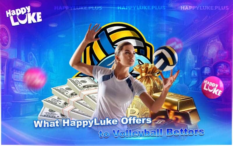 Why Volleyball Fans Choose HappyLuke Sportsbook Why Volleyball Fans Choose HappyLuke Sportsbook