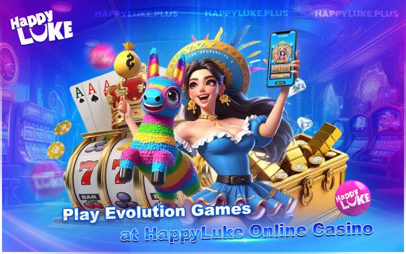 Enjoy Top Evolution Games Online with HappyLuke Live Casino Enjoy Top Evolution Games Online with HappyLuke Live Casino