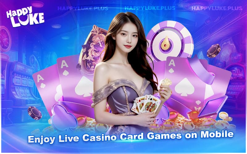 Live Card Games Optimized for Mobile Live Card Games Optimized for Mobile