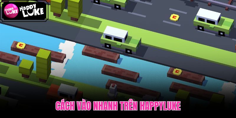 Lộ trình ngắn vào Cross The Road trên HappyLuke