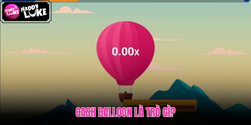Cash Balloon cơ chế bóng bay hệ số nhân tăng dần