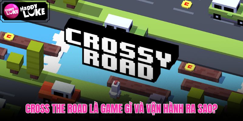 Cross The Road game arcade nhịp nhanh dễ bắt đầu