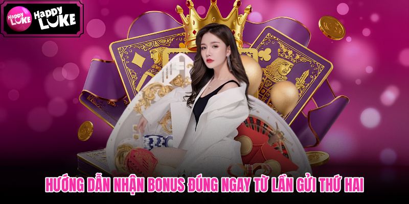Thưởng Nạp Lần 2! quy trình gửi lần hai đúng chuẩn
