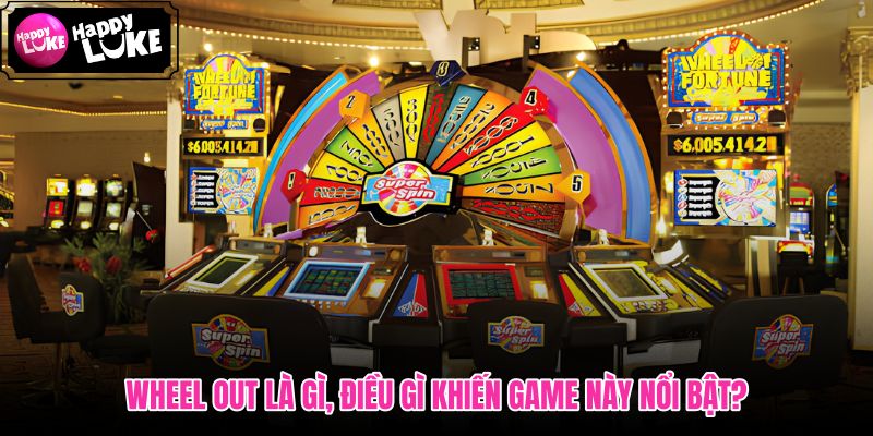 Wheel Out vòng quay may mắn nhịp chơi nhanhWheel Out vòng quay may mắn nhịp chơi nhanh